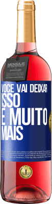 29,95 € Envio grátis | Vinho rosé Edição ROSÉ Você vai deixar isso e muito mais Etiqueta Azul. Etiqueta personalizável Vinho jovem Colheita 2024 Tempranillo