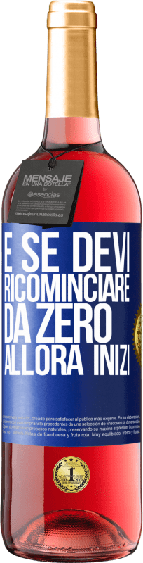 29,95 € Spedizione Gratuita | Vino rosato Edizione ROSÉ E se devi ricominciare da zero, allora inizi Etichetta Blu. Etichetta personalizzabile Vino giovane Raccogliere 2024 Tempranillo