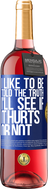 29,95 € Free Shipping | Rosé Wine ROSÉ Edition I like to be told the truth, I'll see if it hurts or not Blue Label. Customizable label Young wine Harvest 2023 Tempranillo