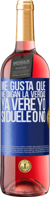 29,95 € Envío gratis | Vino Rosado Edición ROSÉ Me gusta que me digan la verdad ya veré yo si duele o no Etiqueta Azul. Etiqueta personalizable Vino joven Cosecha 2025 Tempranillo