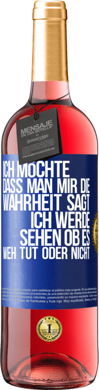 29,95 € Kostenloser Versand | Roséwein ROSÉ Ausgabe Ich möchte, dass man mir die Wahrheit sagt, ich werde sehen ob es weh tut oder nicht Blaue Markierung. Anpassbares Etikett Junger Wein Ernte 2024 Tempranillo