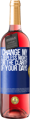 29,95 € Free Shipping | Rosé Wine ROSÉ Edition I change my sleepless nights for the clarity of your days Blue Label. Customizable label Young wine Harvest 2023 Tempranillo