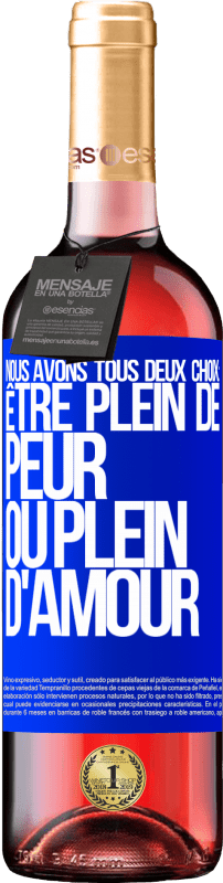 29,95 € Envoi gratuit | Vin rosé Édition ROSÉ Nous avons tous deux choix: être plein de peur ou plein d'amour Étiquette Bleue. Étiquette personnalisable Vin jeune Récolte 2024 Tempranillo