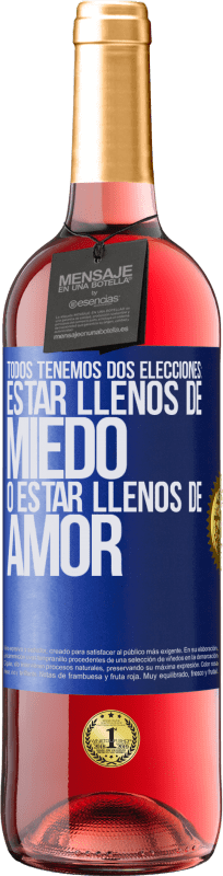 29,95 € Envío gratis | Vino Rosado Edición ROSÉ Todos tenemos dos elecciones: estar llenos de miedo o estar llenos de amor Etiqueta Azul. Etiqueta personalizable Vino joven Cosecha 2024 Tempranillo