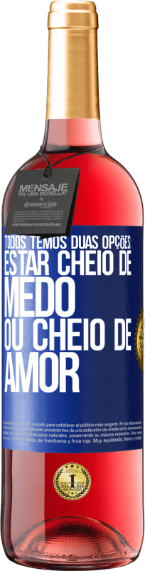 29,95 € Envio grátis | Vinho rosé Edição ROSÉ Todos temos duas opções: estar cheio de medo ou cheio de amor Etiqueta Azul. Etiqueta personalizável Vinho jovem Colheita 2024 Tempranillo