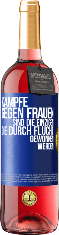 29,95 € Kostenloser Versand | Roséwein ROSÉ Ausgabe Kämpfe gegen Frauen sind die einzigen, die durch Flucht gewonnen werden Blaue Markierung. Anpassbares Etikett Junger Wein Ernte 2024 Tempranillo