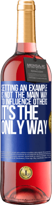 29,95 € Free Shipping | Rosé Wine ROSÉ Edition Setting an example is not the main way to influence others it's the only way Blue Label. Customizable label Young wine Harvest 2024 Tempranillo