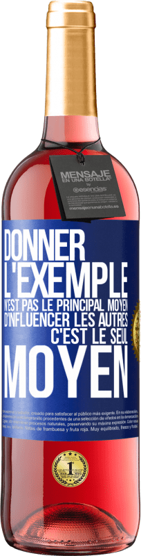 29,95 € Envoi gratuit | Vin rosé Édition ROSÉ Donner l'exemple n'est pas le principal moyen d'influencer les autres c'est le seul moyen Étiquette Bleue. Étiquette personnalisable Vin jeune Récolte 2024 Tempranillo