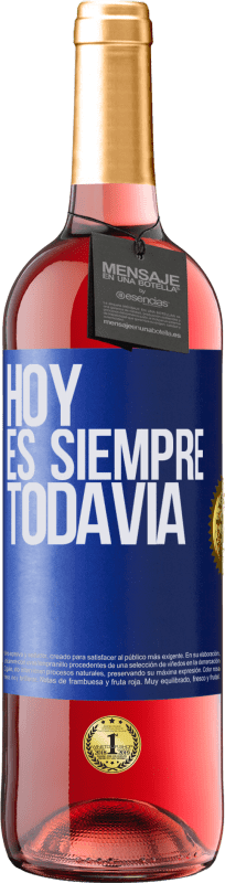 29,95 € Envío gratis | Vino Rosado Edición ROSÉ Hoy es siempre todavía Etiqueta Azul. Etiqueta personalizable Vino joven Cosecha 2023 Tempranillo