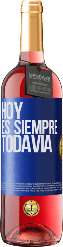 29,95 € Envío gratis | Vino Rosado Edición ROSÉ Hoy es siempre todavía Etiqueta Azul. Etiqueta personalizable Vino joven Cosecha 2024 Tempranillo