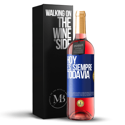 «Hoy es siempre todavía» Edición ROSÉ