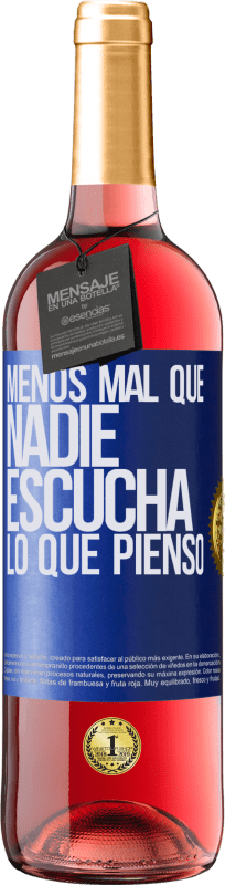 29,95 € Envío gratis | Vino Rosado Edición ROSÉ Menos mal que nadie escucha lo que pienso Etiqueta Azul. Etiqueta personalizable Vino joven Cosecha 2024 Tempranillo