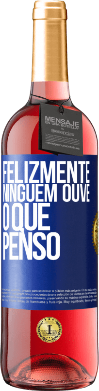 29,95 € Envio grátis | Vinho rosé Edição ROSÉ Felizmente, ninguém ouve o que penso Etiqueta Azul. Etiqueta personalizável Vinho jovem Colheita 2024 Tempranillo