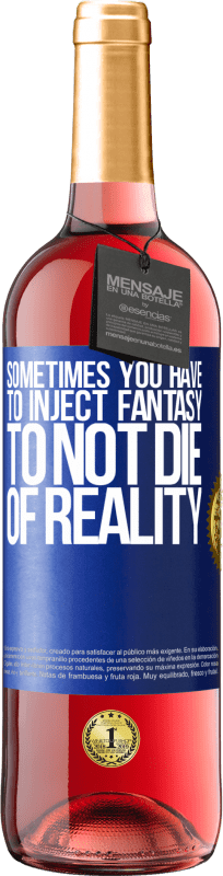 29,95 € Free Shipping | Rosé Wine ROSÉ Edition Sometimes you have to inject fantasy to not die of reality Blue Label. Customizable label Young wine Harvest 2023 Tempranillo