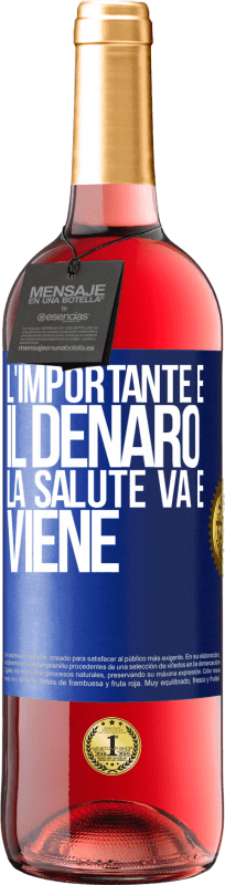 29,95 € Spedizione Gratuita | Vino rosato Edizione ROSÉ L'importante è il denaro, la salute va e viene Etichetta Blu. Etichetta personalizzabile Vino giovane Raccogliere 2024 Tempranillo