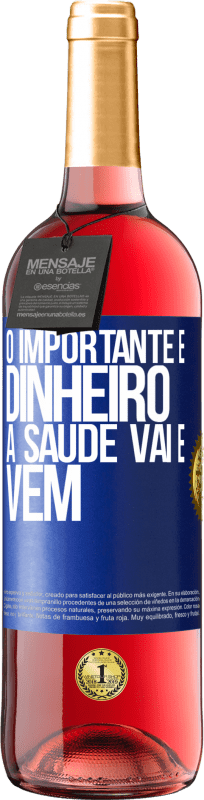 29,95 € Envio grátis | Vinho rosé Edição ROSÉ O importante é dinheiro, a saúde vai e vem Etiqueta Azul. Etiqueta personalizável Vinho jovem Colheita 2024 Tempranillo