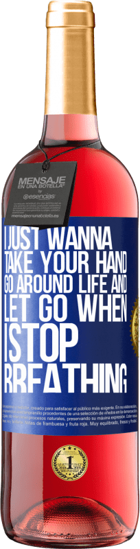 29,95 € Free Shipping | Rosé Wine ROSÉ Edition I just wanna take your hand, go around life and let go when I stop breathing Blue Label. Customizable label Young wine Harvest 2024 Tempranillo