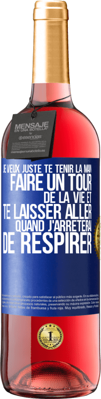 29,95 € Envoi gratuit | Vin rosé Édition ROSÉ Je veux juste te tenir la main, faire un tour de la vie et te laisser aller quand j'arrêterai de respirer Étiquette Bleue. Étiquette personnalisable Vin jeune Récolte 2024 Tempranillo