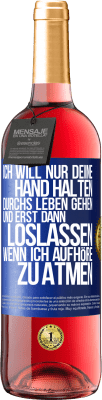 29,95 € Kostenloser Versand | Roséwein ROSÉ Ausgabe Ich will nur deine Hand halten, durchs Leben gehen, und erst dann loslassen, wenn ich aufhöre zu atmen Blaue Markierung. Anpassbares Etikett Junger Wein Ernte 2023 Tempranillo