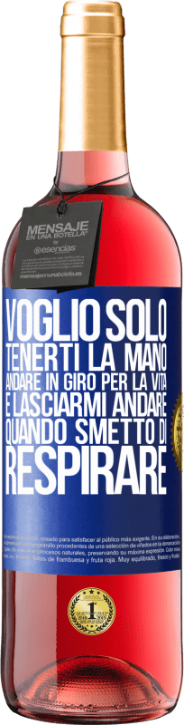 29,95 € Spedizione Gratuita | Vino rosato Edizione ROSÉ Voglio solo tenerti la mano, andare in giro per la vita e lasciarmi andare quando smetto di respirare Etichetta Blu. Etichetta personalizzabile Vino giovane Raccogliere 2024 Tempranillo