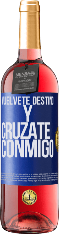 29,95 € Envío gratis | Vino Rosado Edición ROSÉ Vuélvete destino y crúzate conmigo Etiqueta Azul. Etiqueta personalizable Vino joven Cosecha 2024 Tempranillo