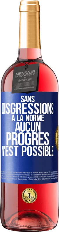 29,95 € Envoi gratuit | Vin rosé Édition ROSÉ Sans disgressions à la norme aucun progrès n'est possible Étiquette Bleue. Étiquette personnalisable Vin jeune Récolte 2025 Tempranillo