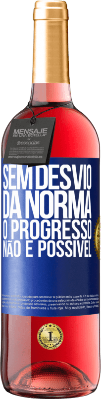 29,95 € Envio grátis | Vinho rosé Edição ROSÉ Sem desvio da norma, o progresso não é possível Etiqueta Azul. Etiqueta personalizável Vinho jovem Colheita 2024 Tempranillo