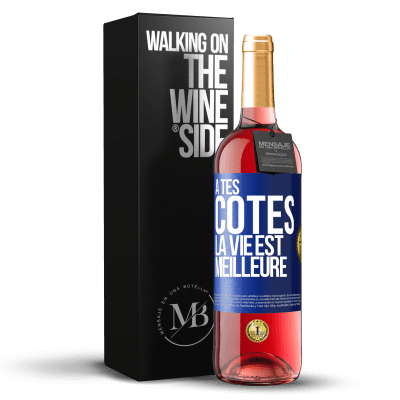 «À tes côtés la vie est meilleure» Édition ROSÉ