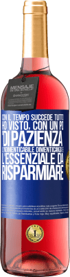 29,95 € Spedizione Gratuita | Vino rosato Edizione ROSÉ Con il tempo succede tutto. Ho visto, con un po 'di pazienza, l'indimenticabile dimenticanza e l'essenziale da risparmiare Etichetta Blu. Etichetta personalizzabile Vino giovane Raccogliere 2023 Tempranillo