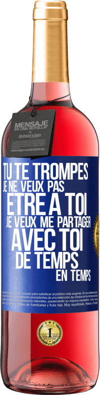 29,95 € Envoi gratuit | Vin rosé Édition ROSÉ Tu te trompes. Je ne veux pas être à toi. Je veux me partager avec toi de temps en temps Étiquette Bleue. Étiquette personnalisable Vin jeune Récolte 2024 Tempranillo