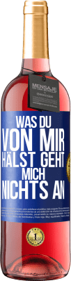 29,95 € Kostenloser Versand | Roséwein ROSÉ Ausgabe Was du von mir hälst geht mich nichts an Blaue Markierung. Anpassbares Etikett Junger Wein Ernte 2024 Tempranillo