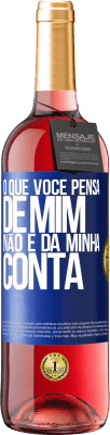 29,95 € Envio grátis | Vinho rosé Edição ROSÉ O que você pensa de mim não é da minha conta Etiqueta Azul. Etiqueta personalizável Vinho jovem Colheita 2025 Tempranillo