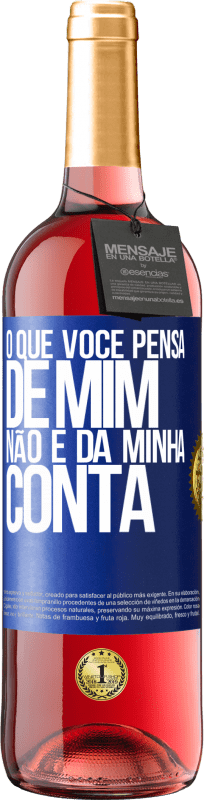 29,95 € Envio grátis | Vinho rosé Edição ROSÉ O que você pensa de mim não é da minha conta Etiqueta Azul. Etiqueta personalizável Vinho jovem Colheita 2024 Tempranillo