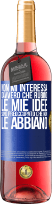 29,95 € Spedizione Gratuita | Vino rosato Edizione ROSÉ Non mi interessa davvero che rubino le mie idee, sono preoccupato che non le abbiano Etichetta Blu. Etichetta personalizzabile Vino giovane Raccogliere 2024 Tempranillo