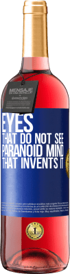 29,95 € Free Shipping | Rosé Wine ROSÉ Edition Eyes that do not see, paranoid mind that invents it Blue Label. Customizable label Young wine Harvest 2025 Tempranillo