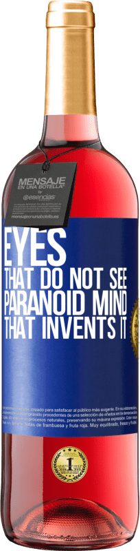 29,95 € Free Shipping | Rosé Wine ROSÉ Edition Eyes that do not see, paranoid mind that invents it Blue Label. Customizable label Young wine Harvest 2023 Tempranillo
