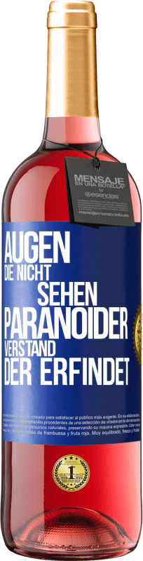 29,95 € Kostenloser Versand | Roséwein ROSÉ Ausgabe Augen die nicht sehen, paranoider Verstand, der erfindet Blaue Markierung. Anpassbares Etikett Junger Wein Ernte 2024 Tempranillo