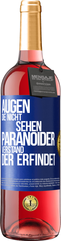 29,95 € Kostenloser Versand | Roséwein ROSÉ Ausgabe Augen die nicht sehen, paranoider Verstand, der erfindet Blaue Markierung. Anpassbares Etikett Junger Wein Ernte 2025 Tempranillo