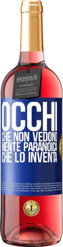 29,95 € Spedizione Gratuita | Vino rosato Edizione ROSÉ Occhi che non vedono, mente paranoica che lo inventa Etichetta Blu. Etichetta personalizzabile Vino giovane Raccogliere 2024 Tempranillo