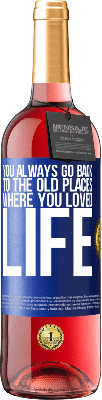 29,95 € Бесплатная доставка | Розовое вино Издание ROSÉ Ты всегда возвращаешься в старые места, где любил жизнь Синяя метка. Настраиваемая этикетка Молодое вино Урожай 2023 Tempranillo