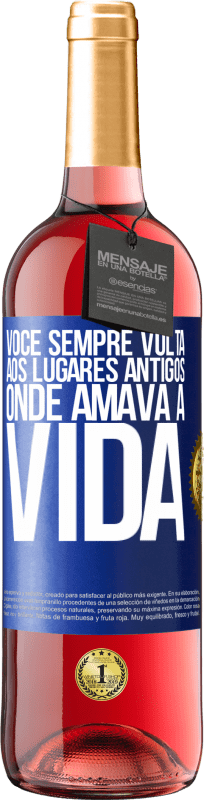 29,95 € Envio grátis | Vinho rosé Edição ROSÉ Você sempre volta aos lugares antigos onde amava a vida Etiqueta Azul. Etiqueta personalizável Vinho jovem Colheita 2024 Tempranillo