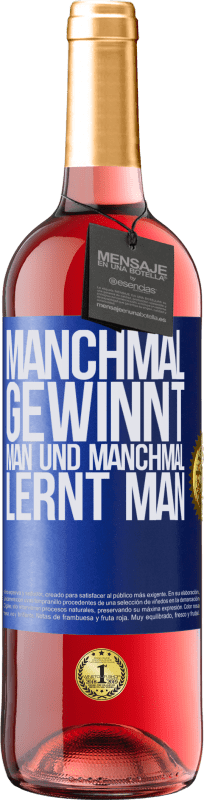 29,95 € Kostenloser Versand | Roséwein ROSÉ Ausgabe Manchmal gewinnt man und manchmal lernt man Blaue Markierung. Anpassbares Etikett Junger Wein Ernte 2023 Tempranillo