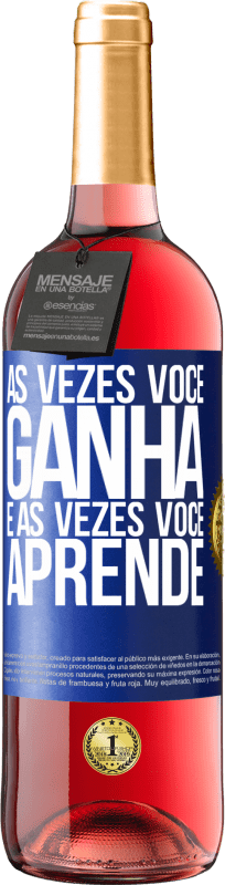 29,95 € Envio grátis | Vinho rosé Edição ROSÉ Às vezes você ganha, e às vezes você aprende Etiqueta Azul. Etiqueta personalizável Vinho jovem Colheita 2024 Tempranillo