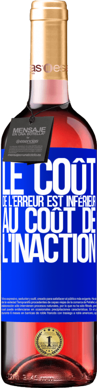 29,95 € Envoi gratuit | Vin rosé Édition ROSÉ Le coût de l'erreur est inférieur au coût de l'inaction Étiquette Bleue. Étiquette personnalisable Vin jeune Récolte 2024 Tempranillo