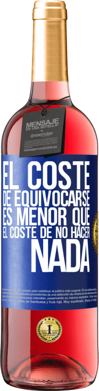 29,95 € Envío gratis | Vino Rosado Edición ROSÉ El coste de equivocarse es menor que el coste de no hacer nada Etiqueta Azul. Etiqueta personalizable Vino joven Cosecha 2024 Tempranillo