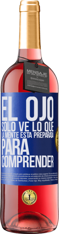 29,95 € Envío gratis | Vino Rosado Edición ROSÉ El ojo sólo ve lo que la mente está preparada para comprender Etiqueta Azul. Etiqueta personalizable Vino joven Cosecha 2023 Tempranillo