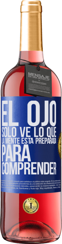 29,95 € Envío gratis | Vino Rosado Edición ROSÉ El ojo sólo ve lo que la mente está preparada para comprender Etiqueta Azul. Etiqueta personalizable Vino joven Cosecha 2024 Tempranillo