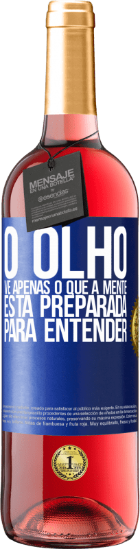 29,95 € Envio grátis | Vinho rosé Edição ROSÉ O olho vê apenas o que a mente está preparada para entender Etiqueta Azul. Etiqueta personalizável Vinho jovem Colheita 2024 Tempranillo