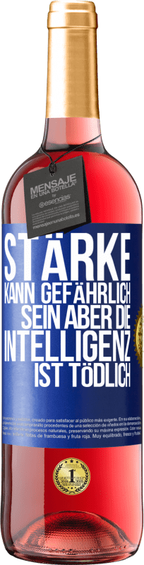 29,95 € Kostenloser Versand | Roséwein ROSÉ Ausgabe Stärke kann gefährlich sein, aber die Intelligenz ist tödlich Blaue Markierung. Anpassbares Etikett Junger Wein Ernte 2024 Tempranillo