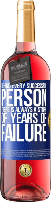 29,95 € Free Shipping | Rosé Wine ROSÉ Edition Behind every successful person, there is always a story of years of failure Blue Label. Customizable label Young wine Harvest 2024 Tempranillo